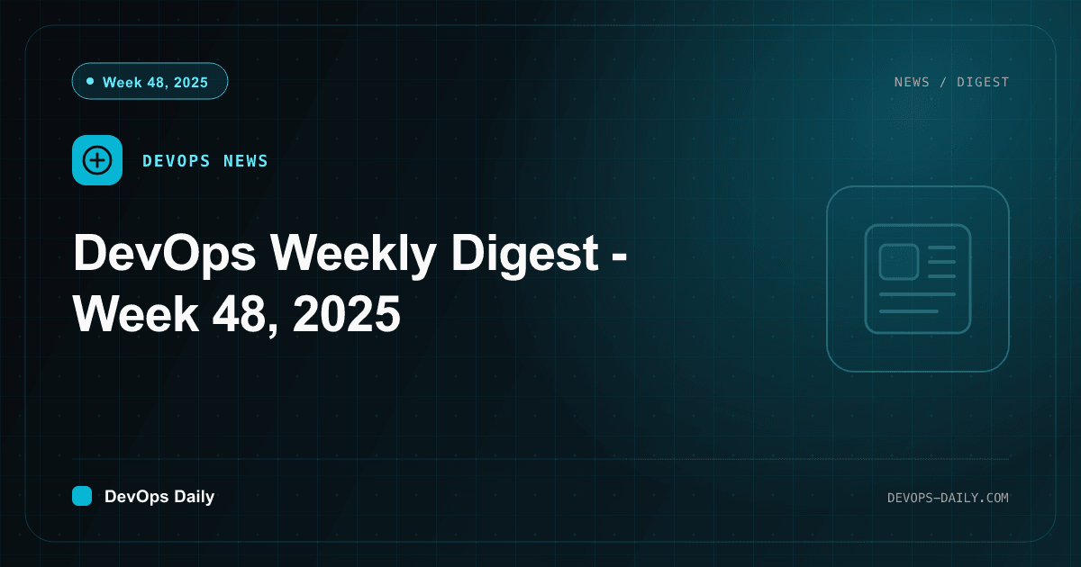 DevOps Weekly Digest - Week 48, 2025