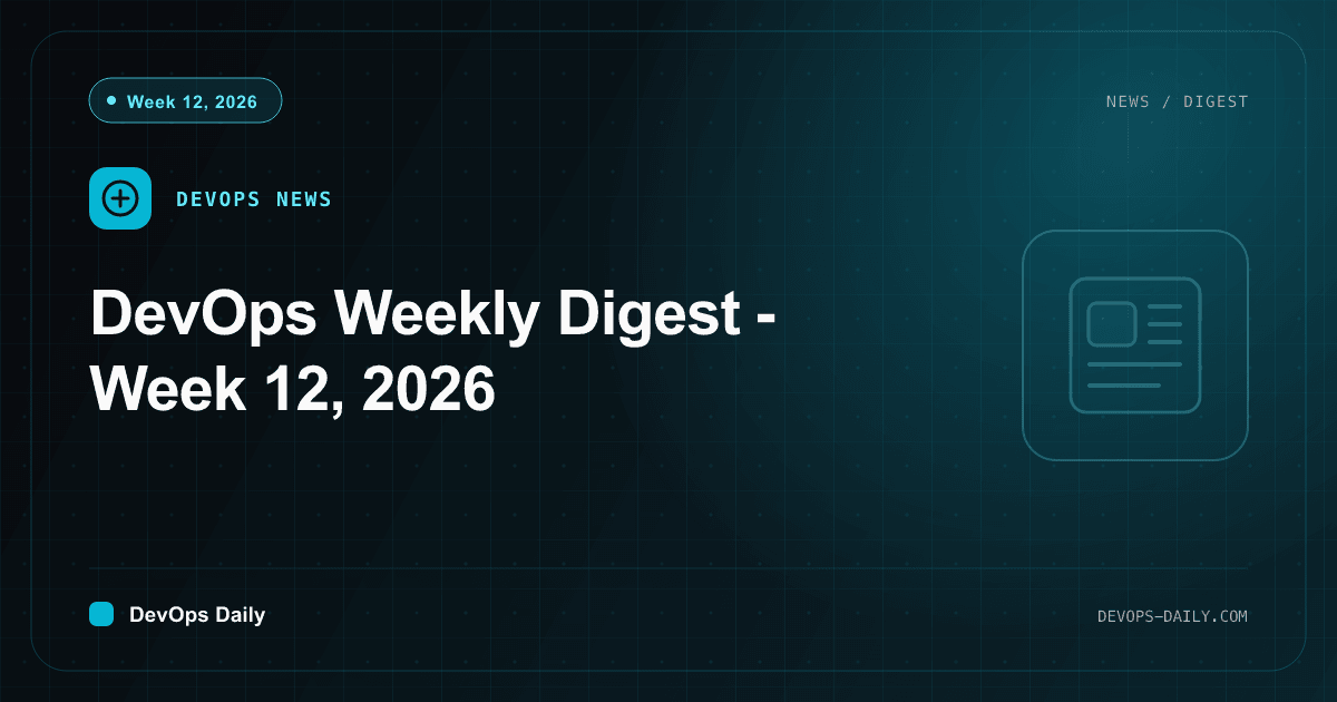 DevOps Weekly Digest - Week 12, 2026